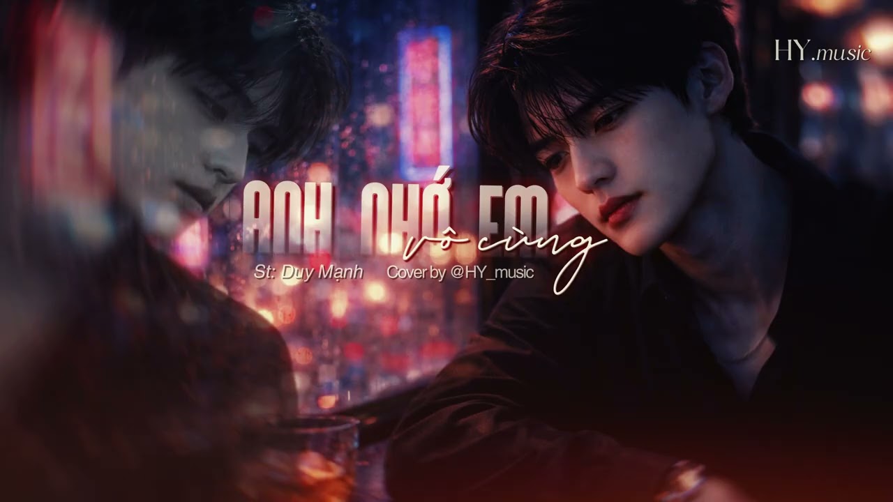 ANH NHỚ EM VÔ CÙNG - cover by HY