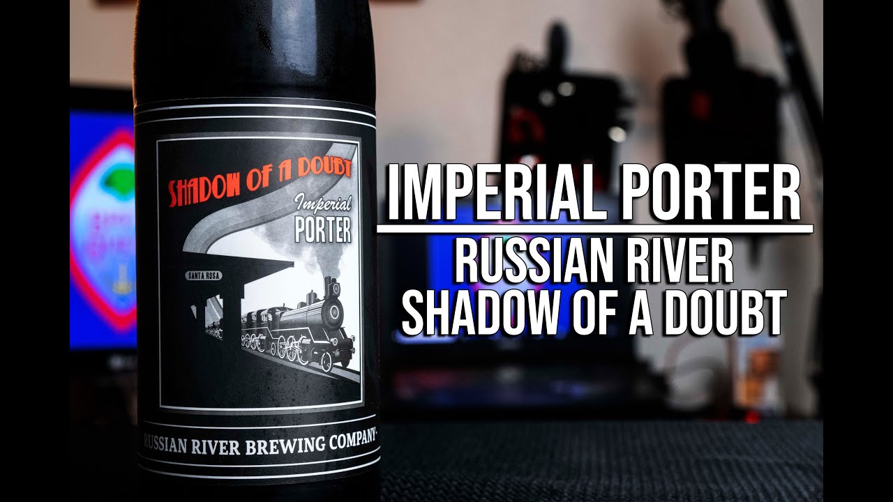 Imperial Porter: Russian River Brewing Co. - Shadow of a Doubt, Brew Quest 43