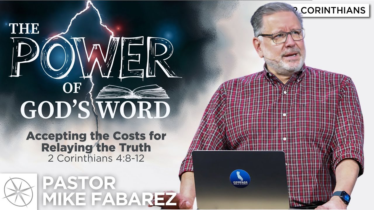 Accepting the Costs for Relaying the Truth (2 Corinthians 4:8-12) | Pastor Mike Fabarez