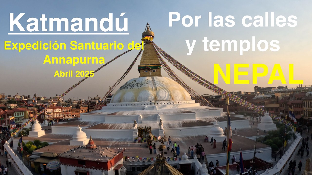 Por las calles y templos de Katmandú (Nepal) - Abril 2025