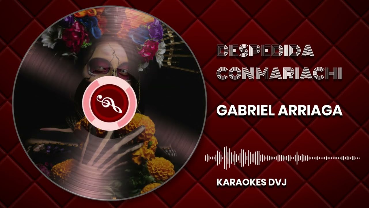 KARAOKE DESPEDIDA CON MARIACHI GABRIEL ARRIAGA