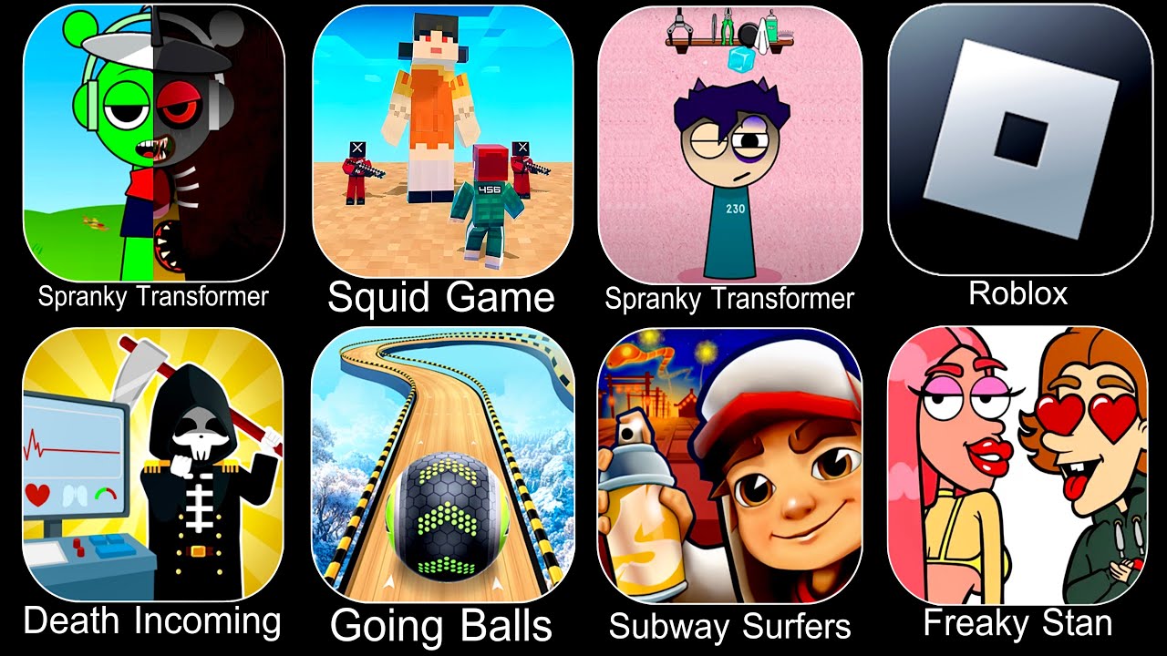 Sprunki,Squid Game,Spranky Transformer,Roblox,Death Incoming,Going Balls,Subway Surfers,Freaky Stan
