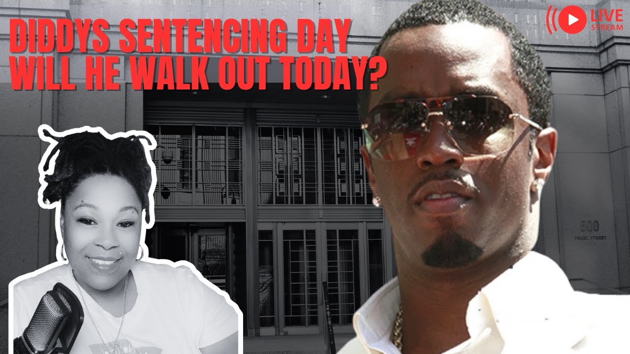 Sean  Diddy Combs Sentencing Day ... Will He Walk Free?