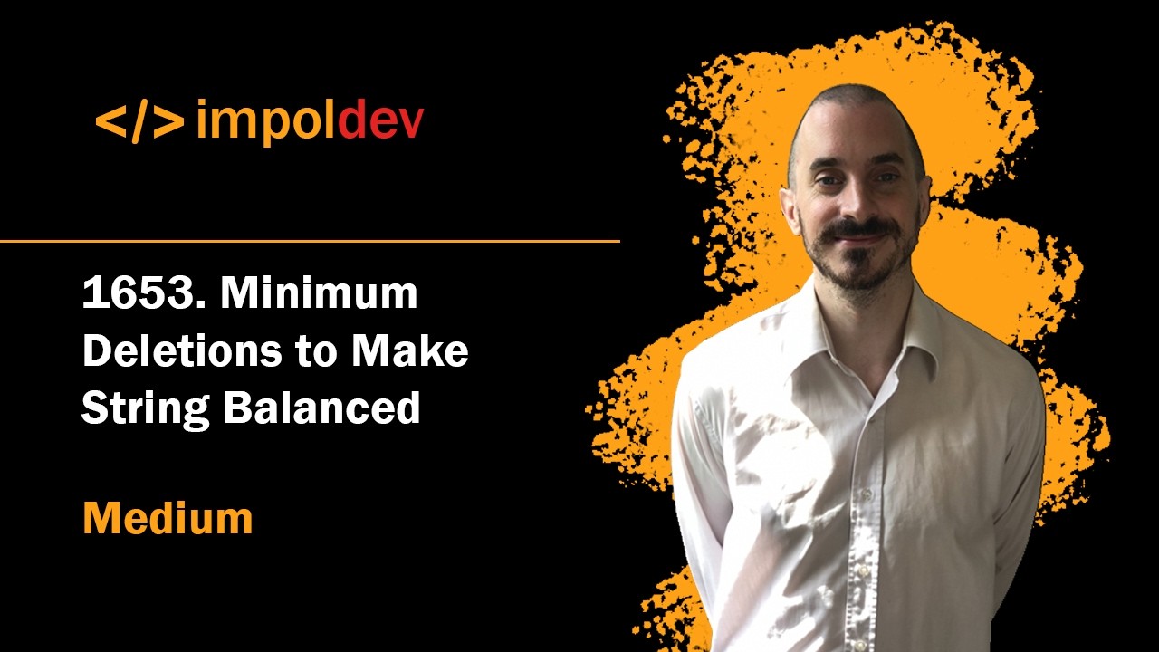 Minimum Deletions to Make String Balanced | LeetCode 1653 - Python (2 Solutions)