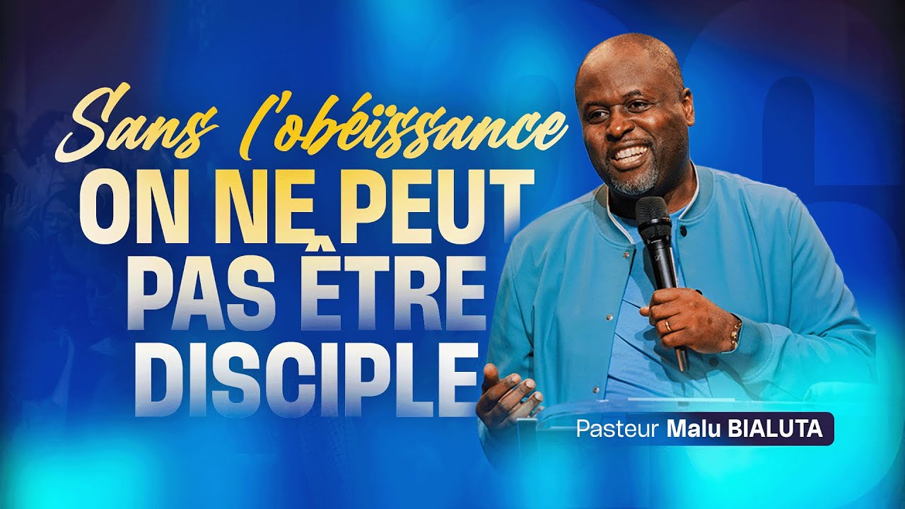 Sans l’obéissance, on ne peut pas être disciple - Pasteur Malu BIALUTA