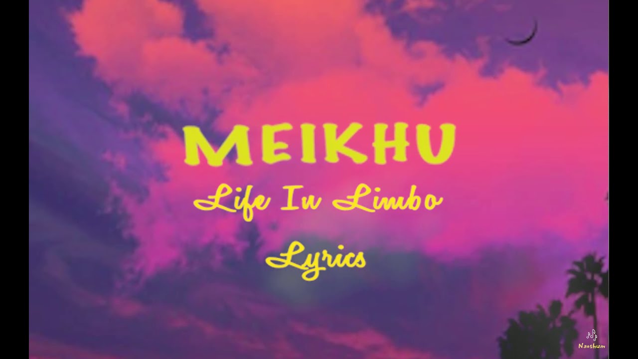 Meikhu Lyrics video | A Life In Limbo | Naoshum