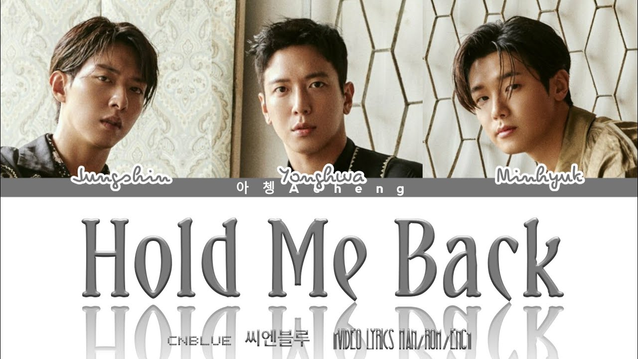 CNBLUE (씨엔블루) - Hold Me Back (Video Lyrics Han/Rom/Eng)