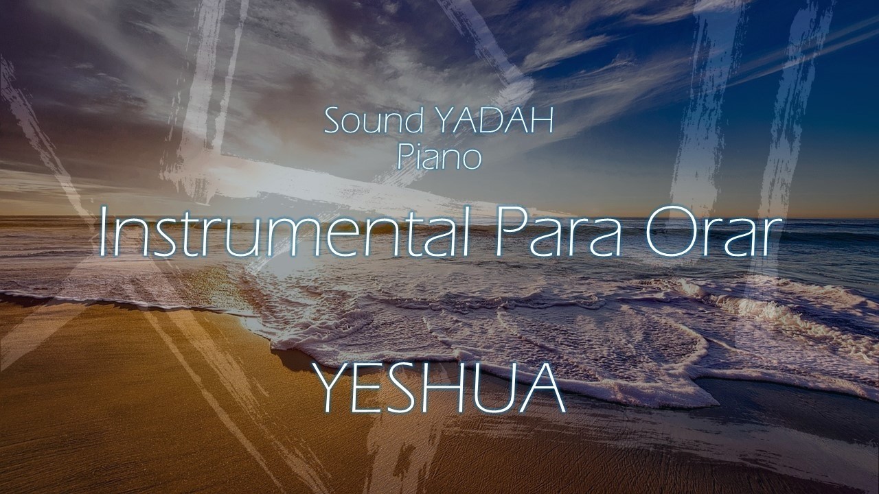 MÚSICA INSTRUMENTAL CRISTIANA - INSTRUMENTAL PARA ORAR (YESHUA) ORACIÓN