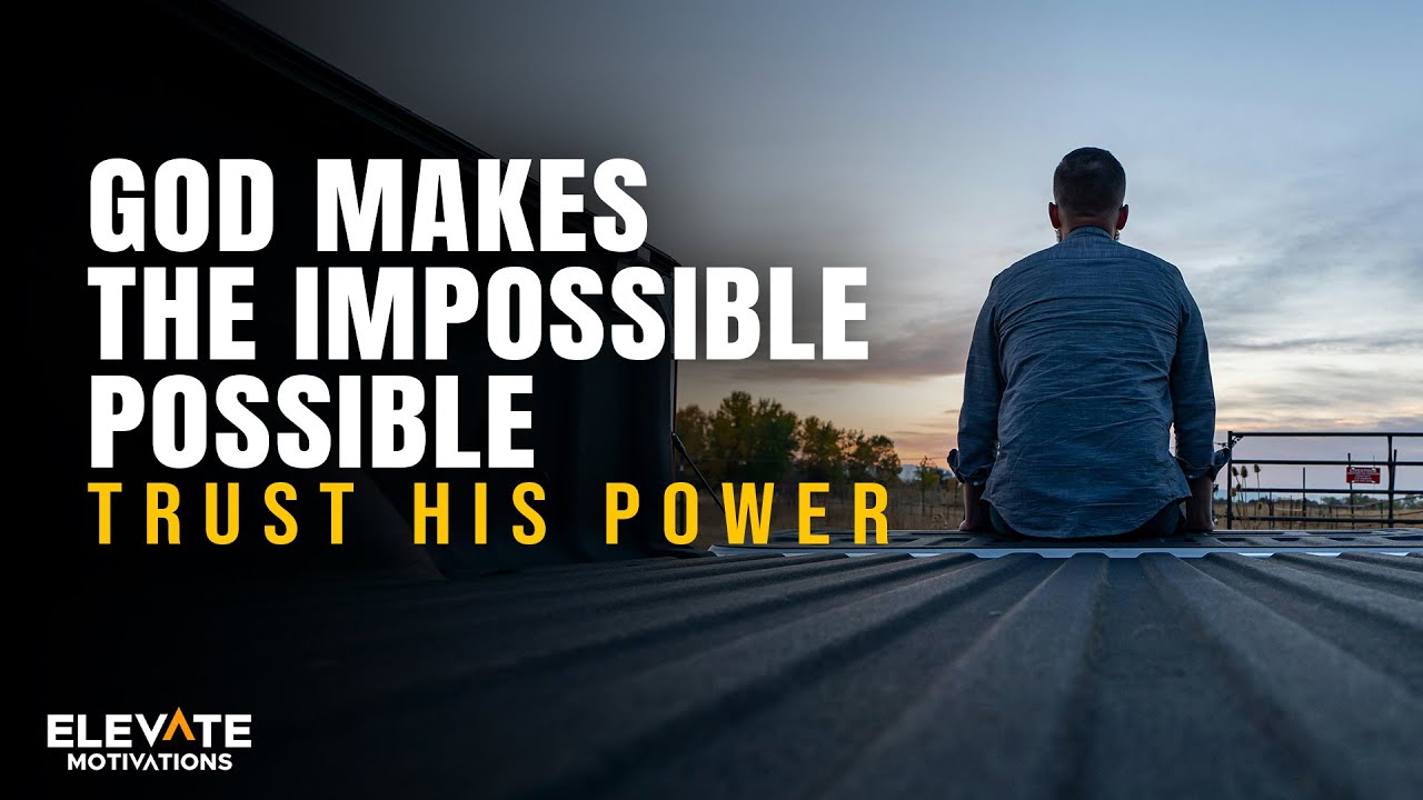 God Makes the Impossible Possible | Christian Motivation
