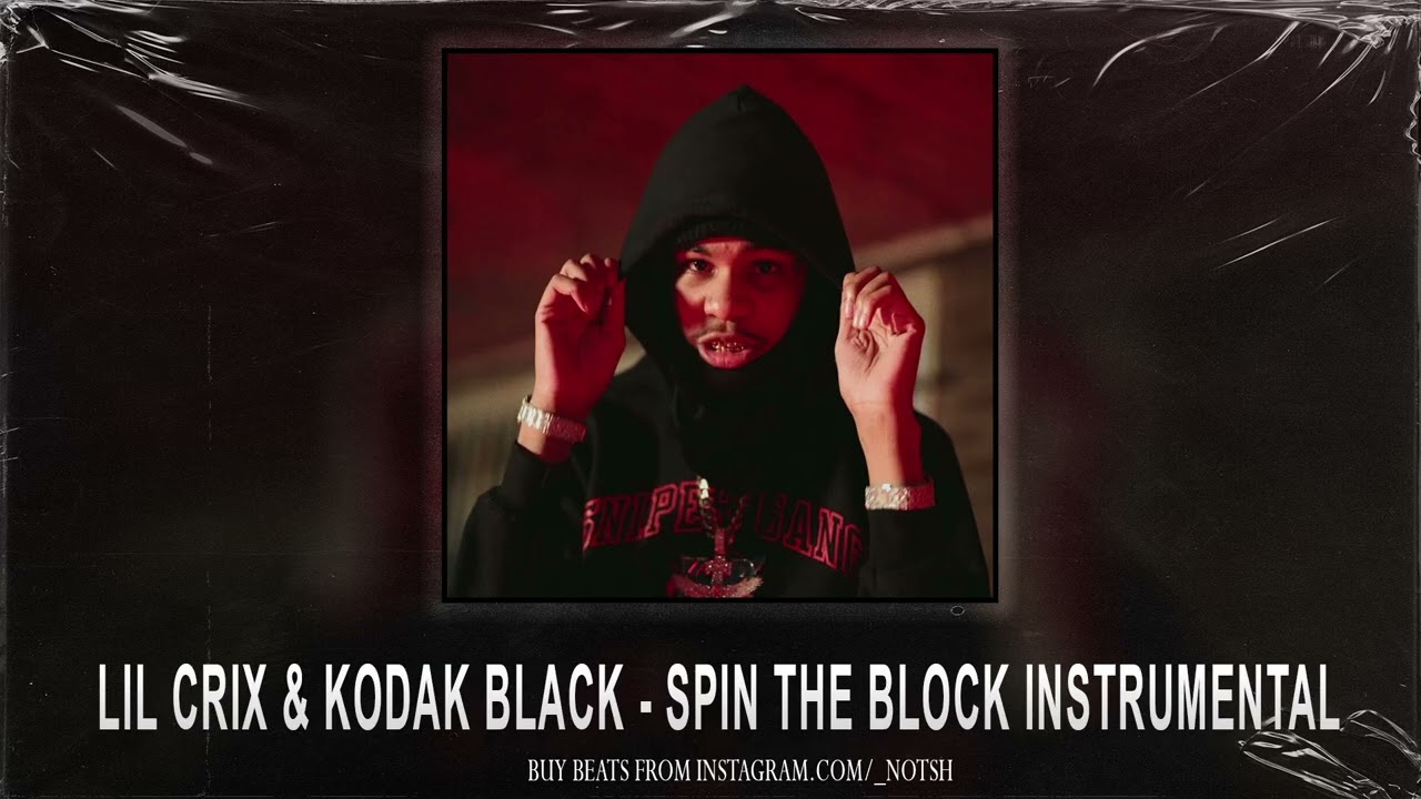 Lil Crix Ft Kodak Black - Spin The Block (Instrumental)
