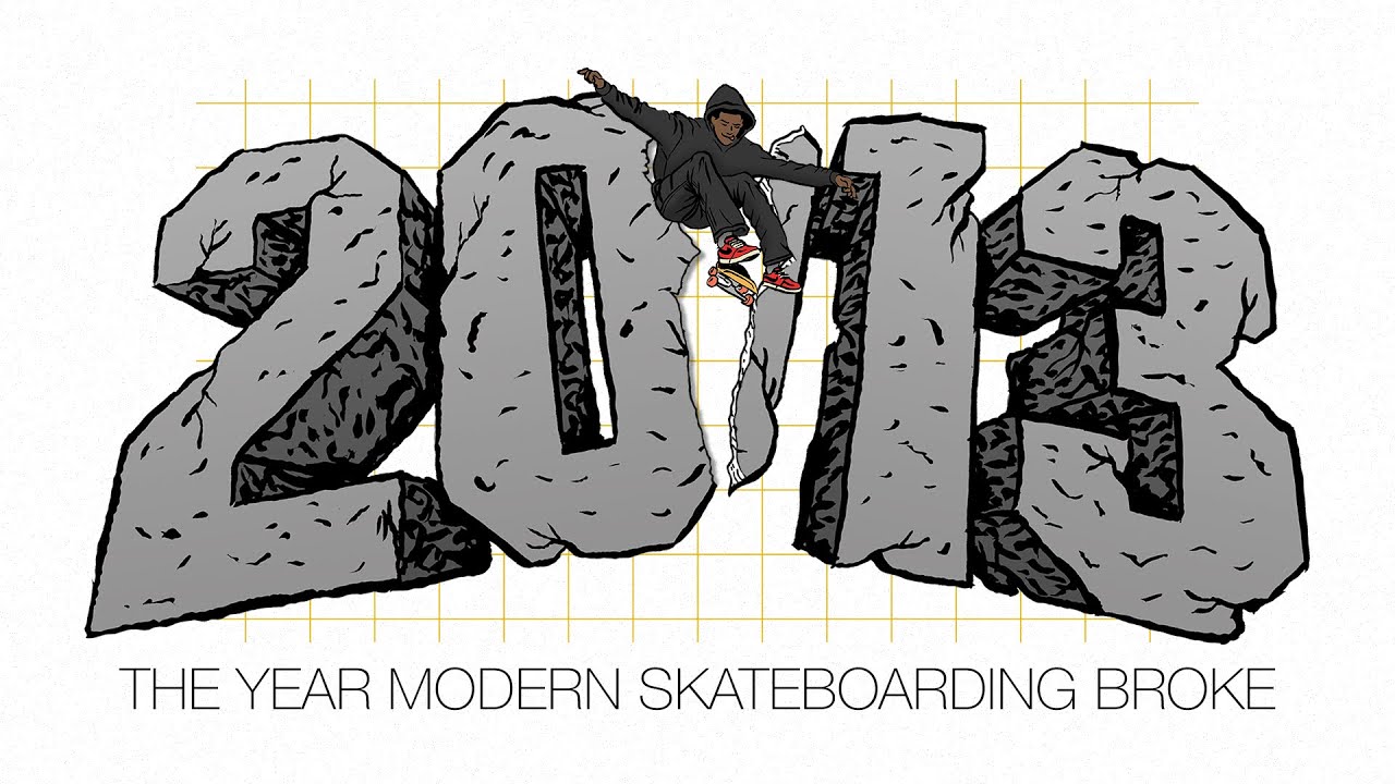 2013: The Year Modern Skateboarding Broke