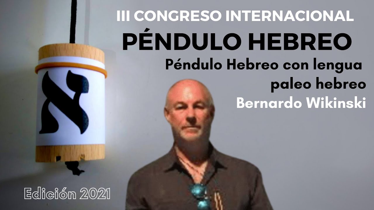 Ponencia 7. P&eacute;ndulo Hebreo con lengua paleo hebreo. Por Bernardo Wikinski