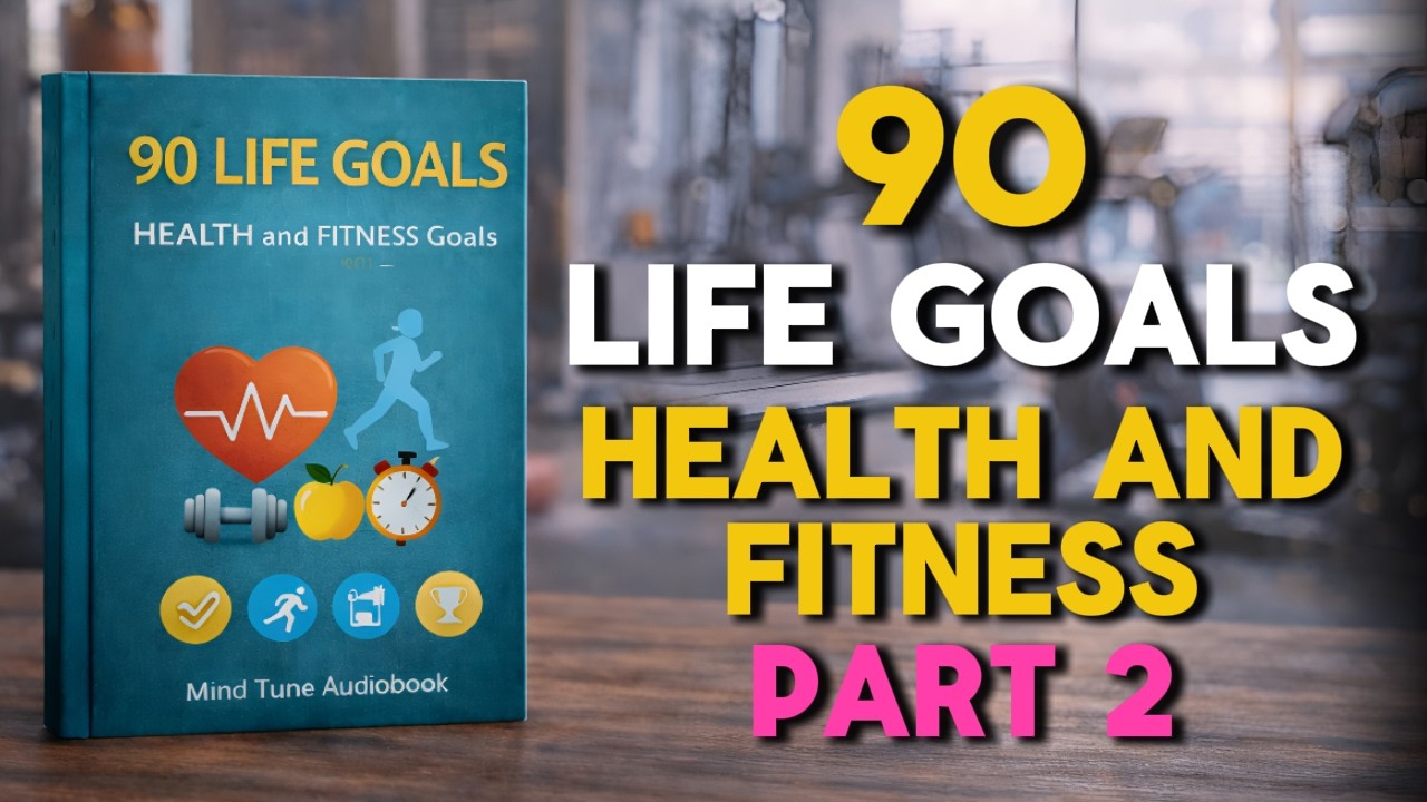 90 Life Goals — Health and Fitness Goals | Full Audiobook