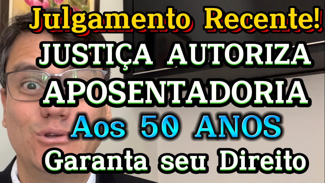 PERMITIDA APOSENTADORIA AOS 50 ANOS DE IDADE | Garanta seu Direito