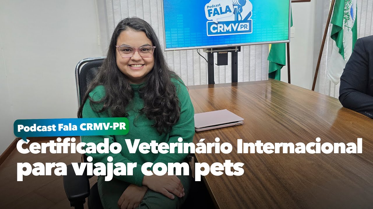 Ep.44 Certificado Veterinário Internacional para viajar com pets | Podcast Fala CRMV-PR