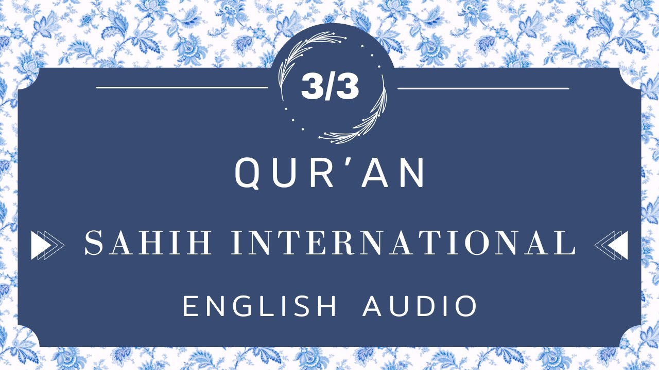 Qur'an | Sahih International | Complete English Audiobook | Part - 3/3