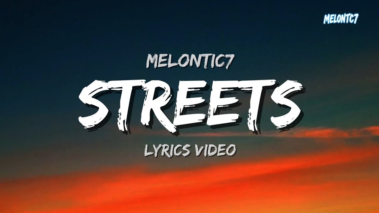 Streets – Melontic7 (Видео с текстом песни)