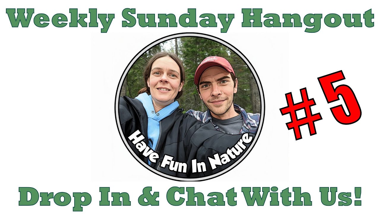 Have Fun In Nature is Live:  Weekly Sunday Hangout (5) - Drop In and Chat With Us!