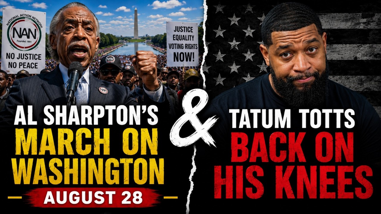 Al Sharpton&lsquo;s March on Washington & Tatum Totts Back on His Knees