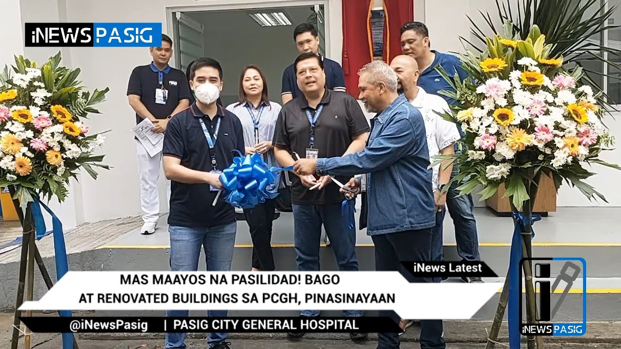 Bago at renovated buildings sa Pasig City General Hospital, pinasinayaan | iNews Pasig