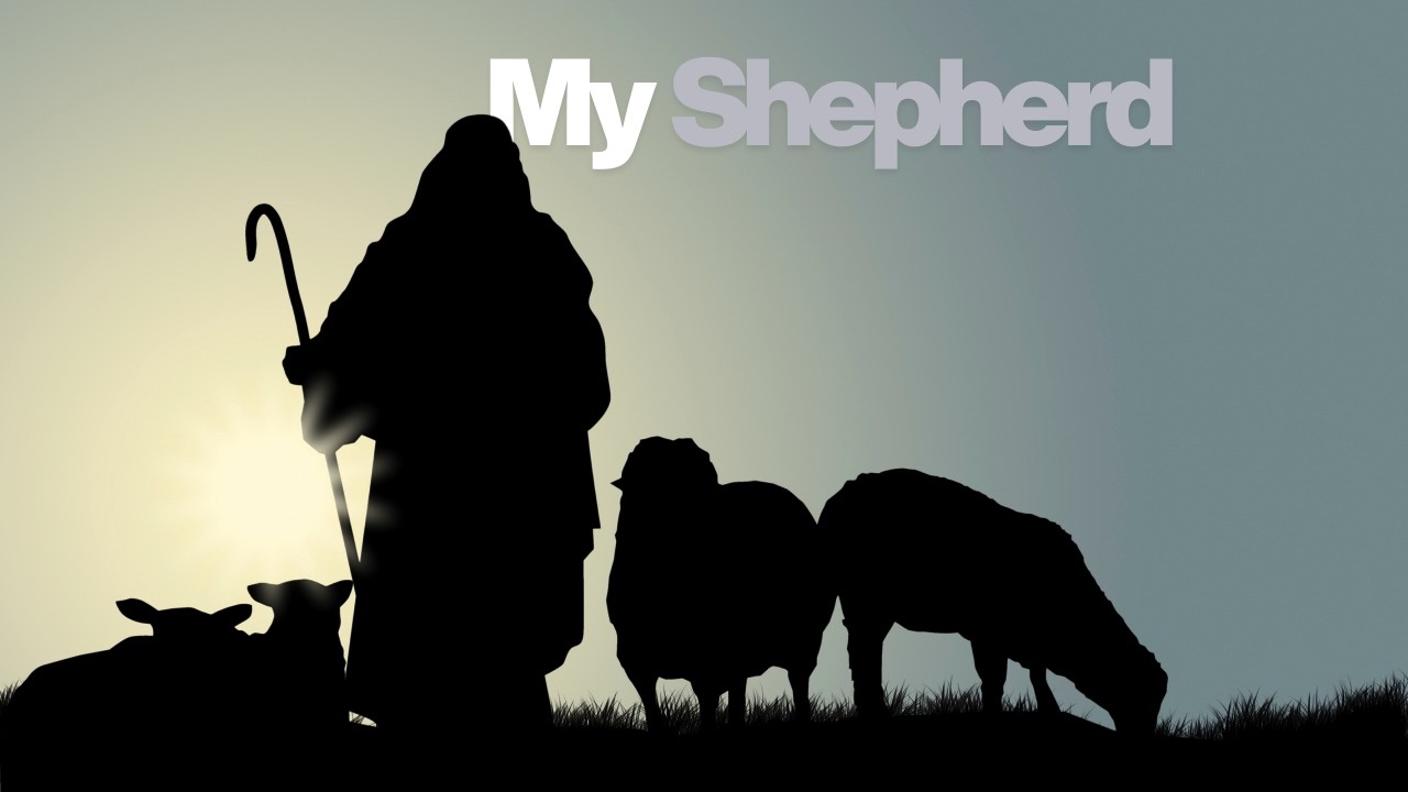 My Shepherd - Psalms 23