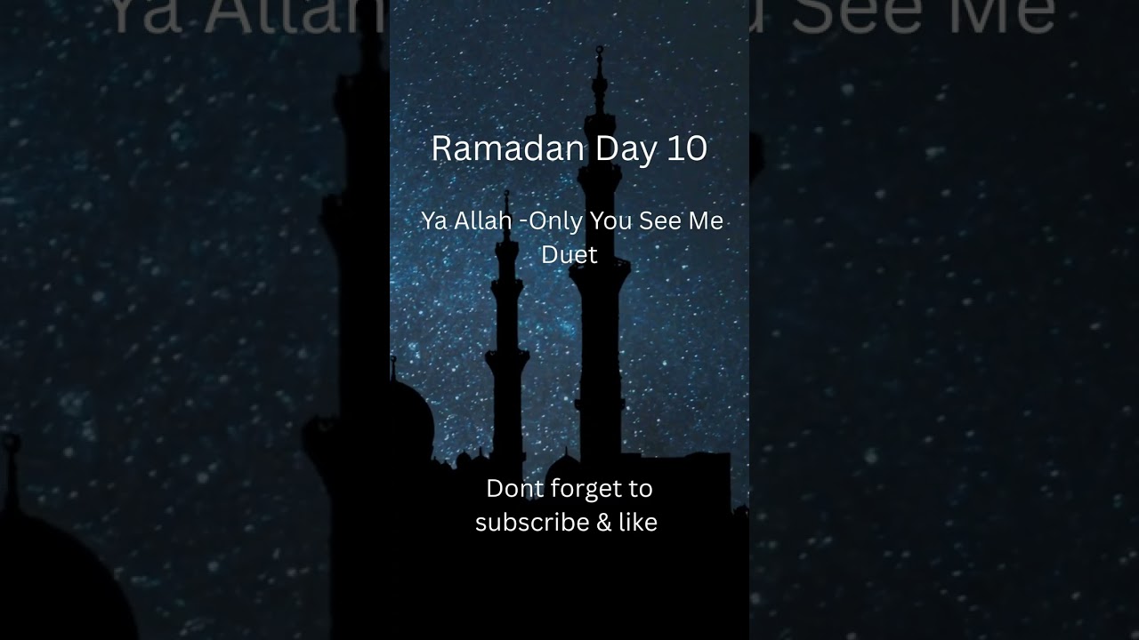 Ramadan Day 10 - Only You See Duet -Full Version