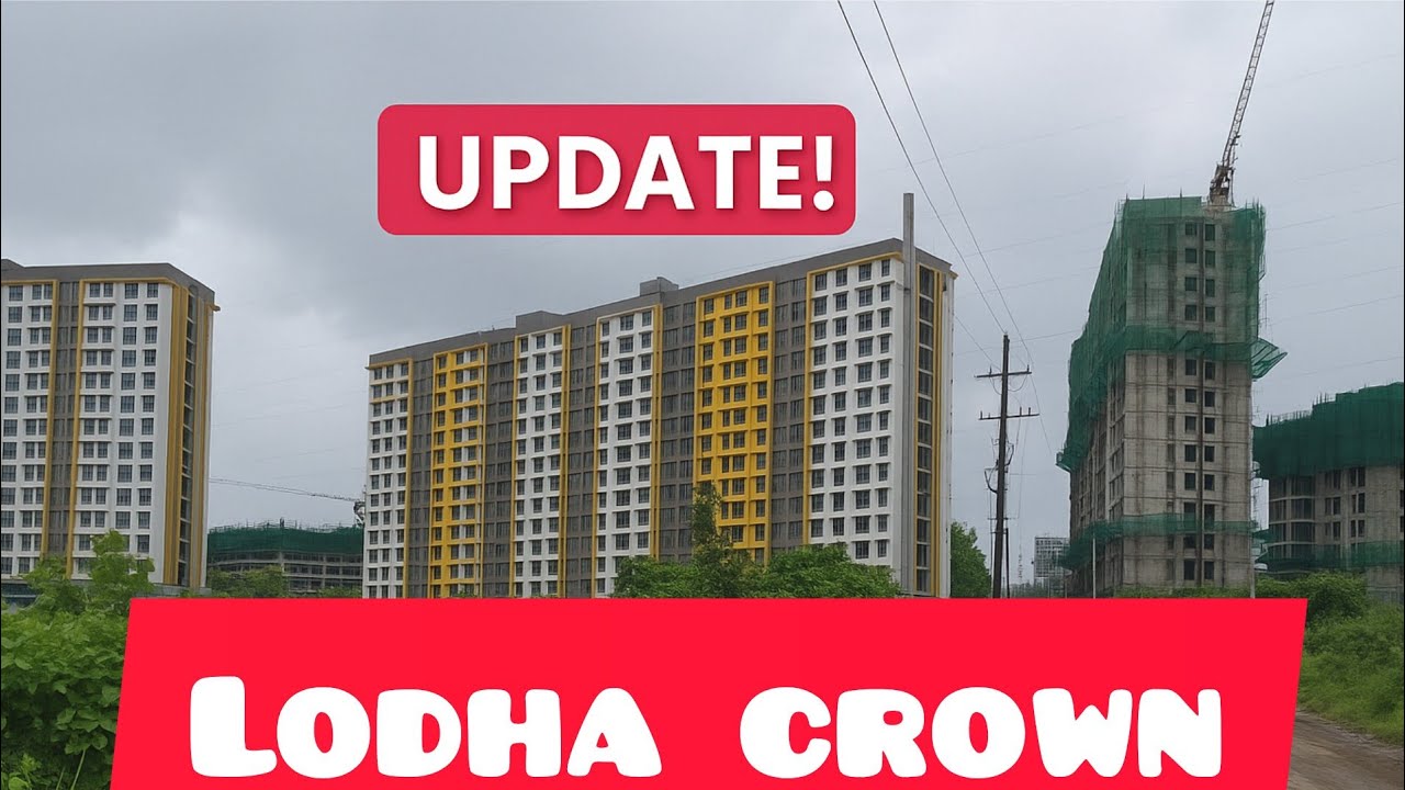 Lodha crown  update ओपल और रुबी टॉवर का काम कहाँ तक पहुंचा ,कौन से रास्ते बन रहा है क्राउन के सामने 