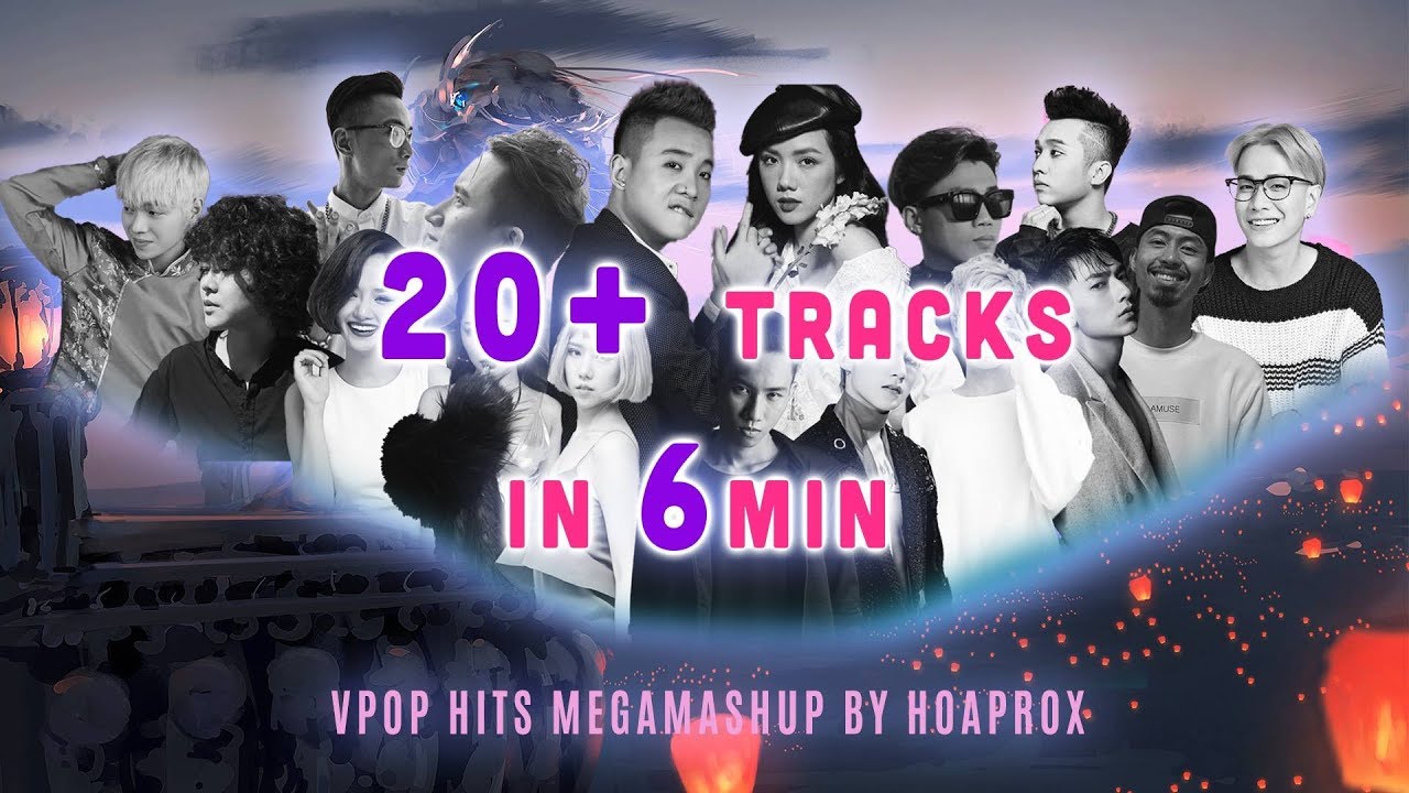 VPOP Hits Megamashup By HOAPROX | 20+ Tracks In 6 Min | Mashup Những B&agrave;i VPOP Hay Nhất Trong 6 Ph&uacute;t