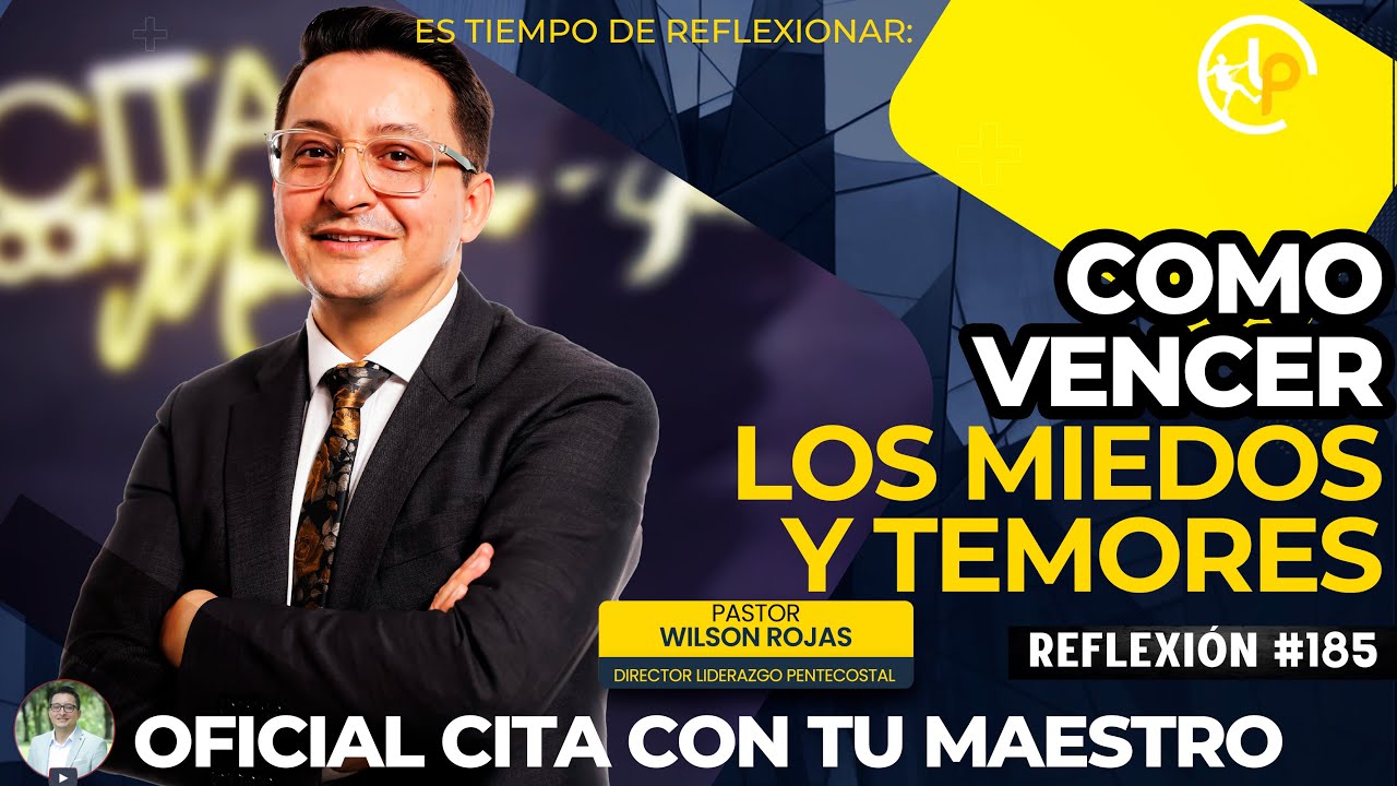 Como VENCER los MIEDOS Y TEMORES /Tiempo de Reflexión/PASTOR WILSON ROJAS/R185