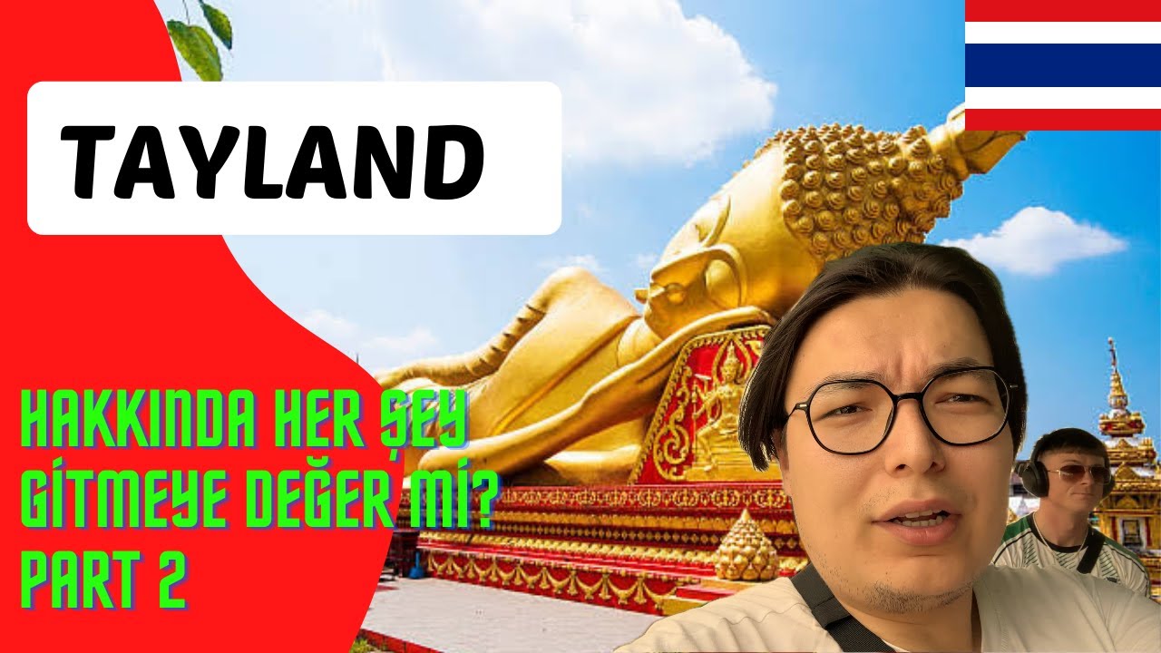 TAYLAND HAKKINDA HER ŞEY, GİTMEYE DEĞER Mİ ? (PART 2)-Seyyah Hukukçu
