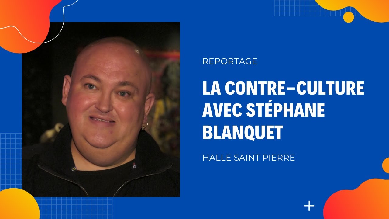 La contre-culture avec Stéphane Blanquet