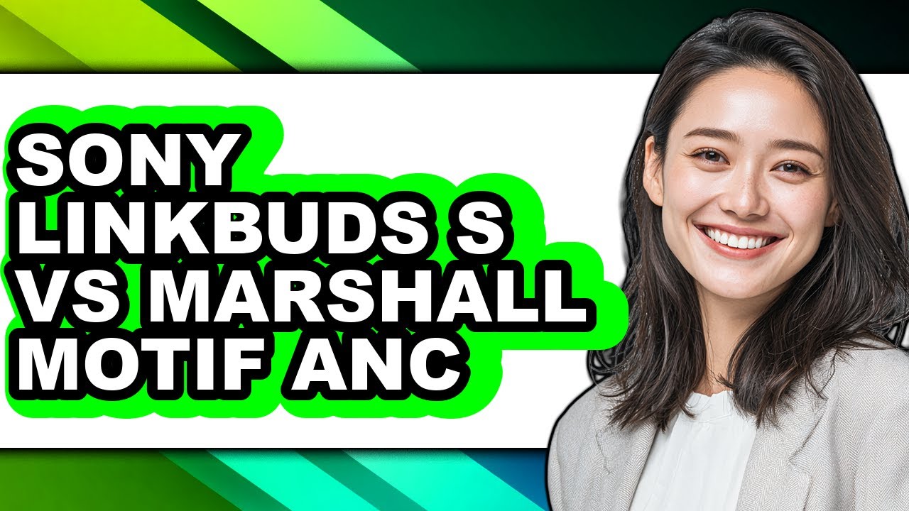 Sony Linkbuds S Vs Marshall Motif Anc - Which Is Better?
