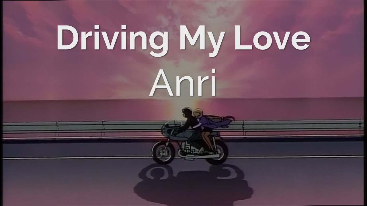 Anri - Driving My Love | Romaji/English Lyrics