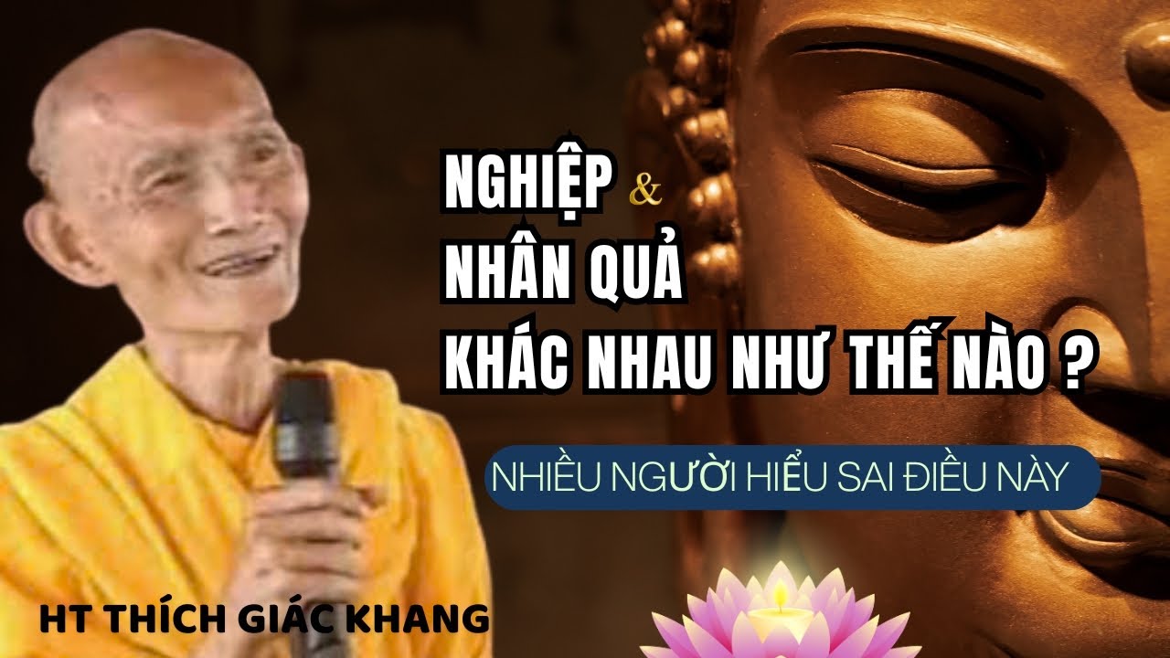NGHIỆP VÀ NHÂN QUẢ ? NHIỀU NGƯỜI HIỂU SAI ĐIỀU NÀY (HÃY NGHE)| HT THÍCH GIÁC KHANG #sưkhang