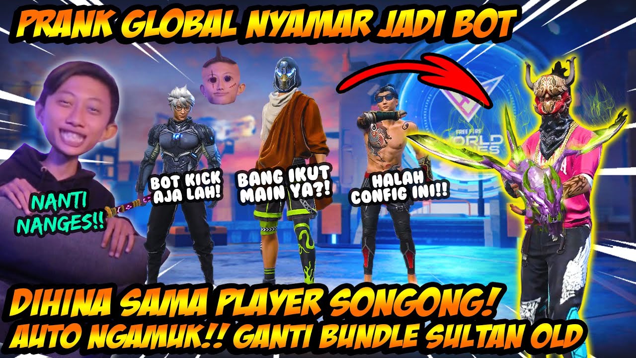PRANK GLOBAL NYAMAR JADI BOT DIHINA CONFIG ORANG SONGONG NGAMUK!! AUTO GANTI SET BUNDLE SULTAN OLD