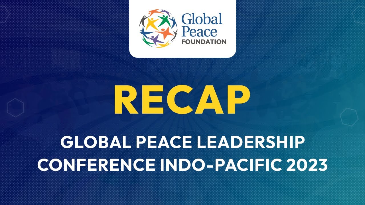 Recap on Global Peace Leadership Conference Indo-Pacific 2023