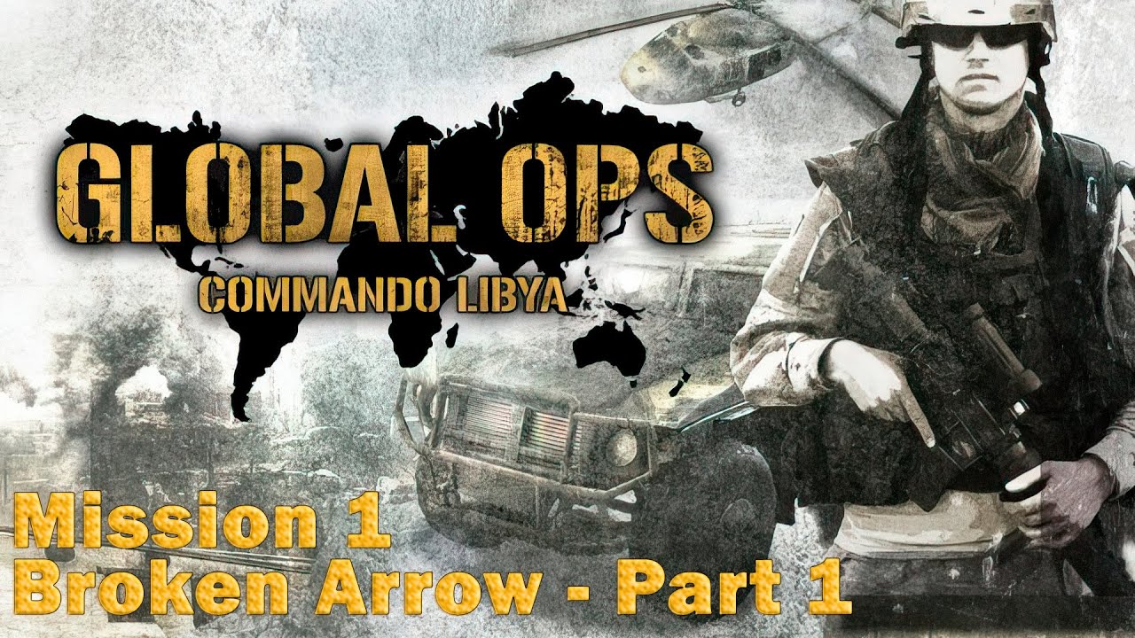 Global Ops: Commando Libya - Mission 1: Broken Arrow - Part 1 (No Commentary)