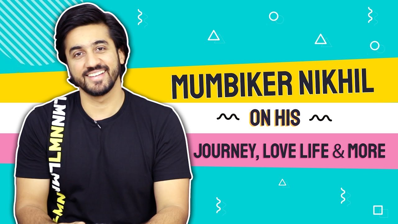 Mumbiker Nikhil Aka Nikhil Sharma Talks About His Journey, Love Life, Pressures & More