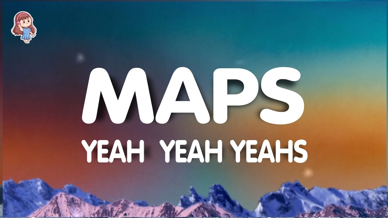 Yeah Yeah Yeahs - Maps (Lyrics)