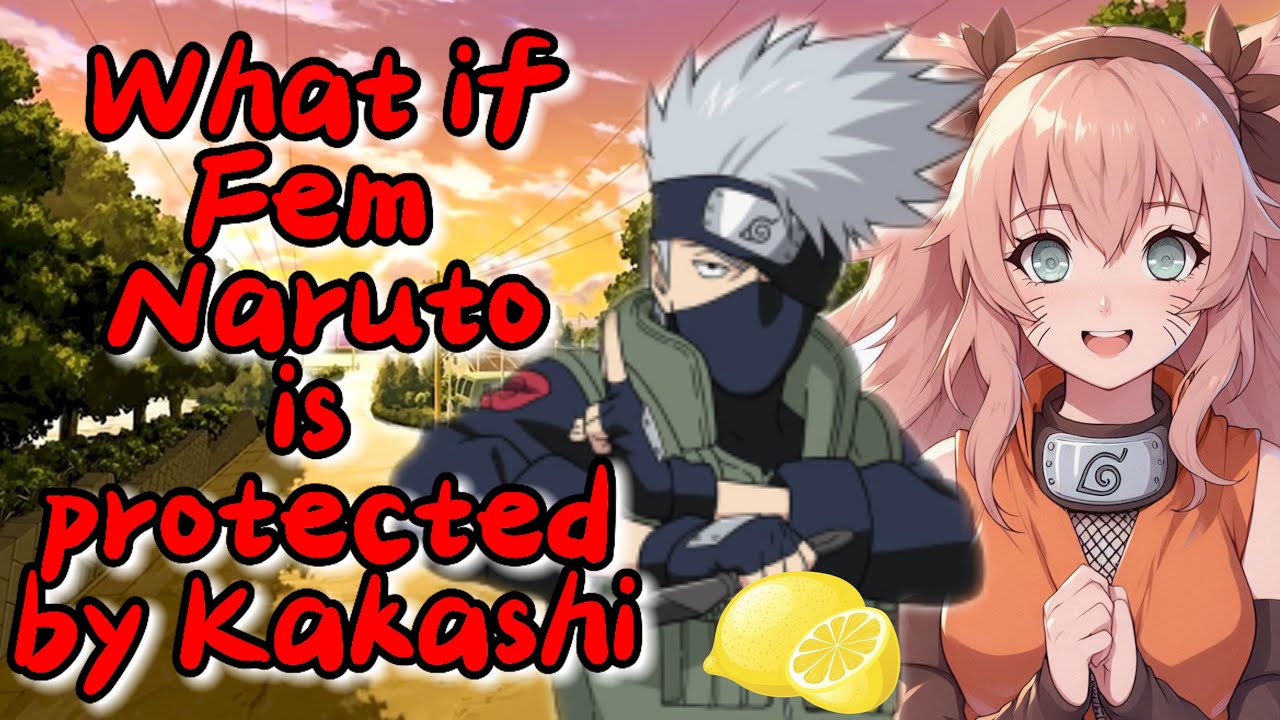 What if Fem Naruto is protected by Kakashi || Naruto Lemon || Part 1