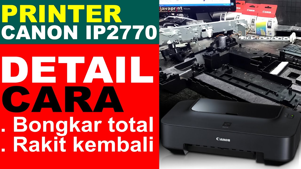 DETAIL CARA BONGKAR TOTAL DAN RAKIT KEMBALI PRINTER CANON IP2770