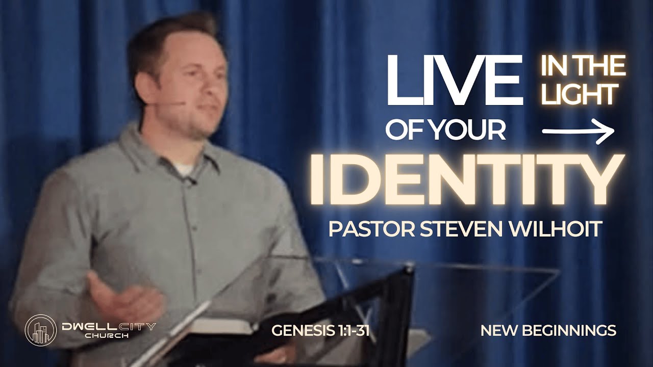 Identity: Living in the Light of Who You Are | Genesis 1 | Steven Wilhoit | 3/9/2025