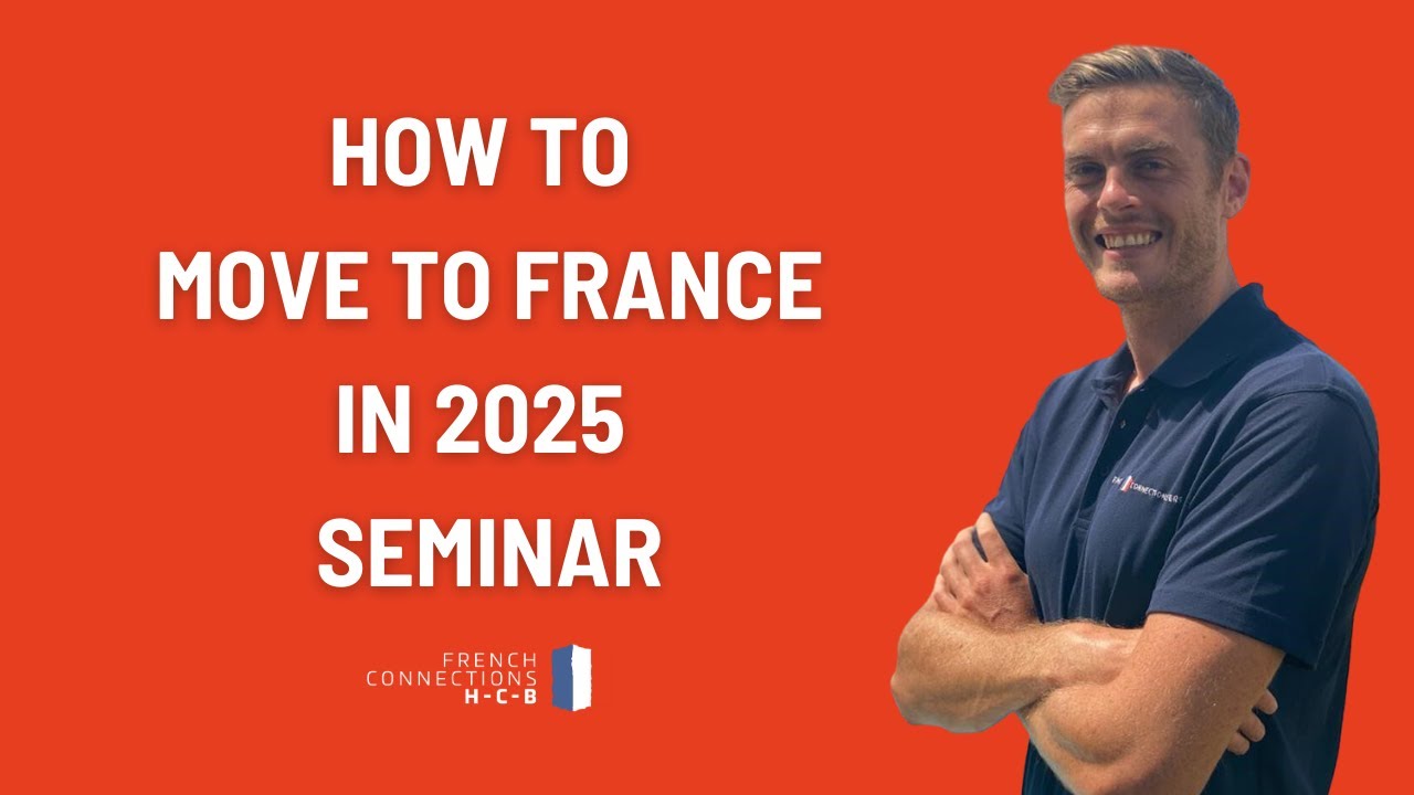 How to Relocate to France in 2025 | Full Seminar by French Connections HCB CEO Richard Hammond