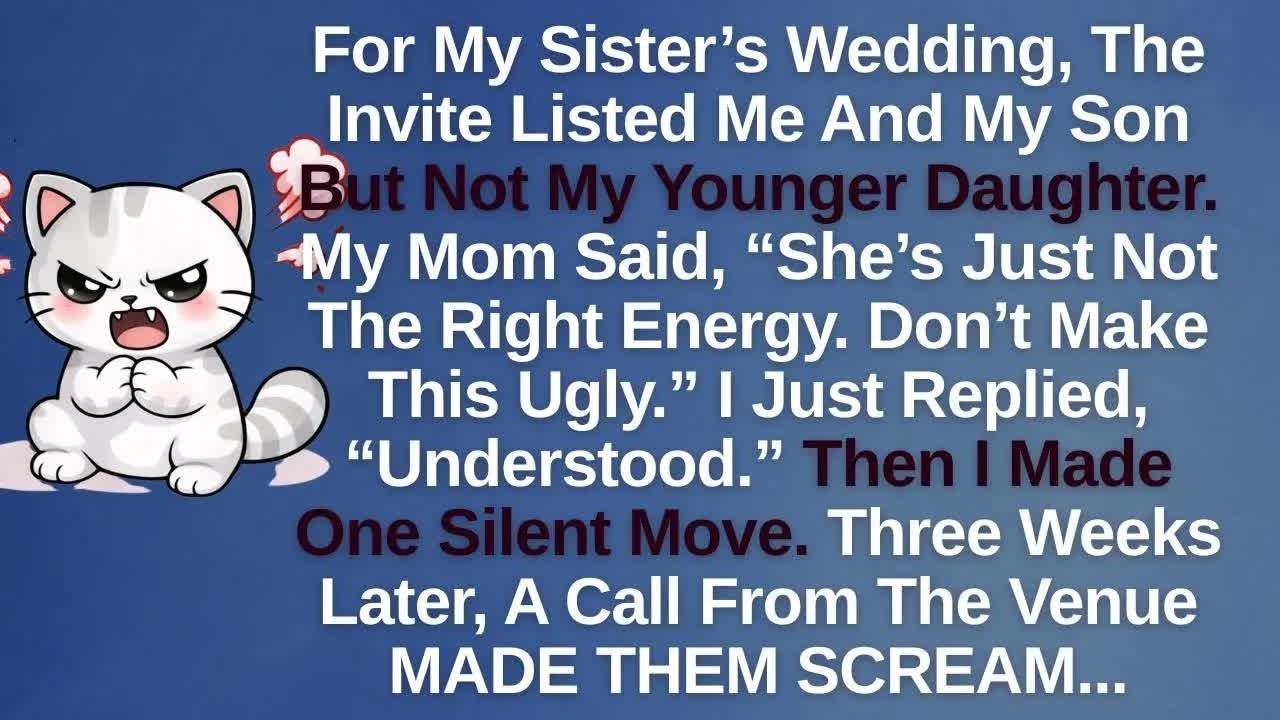 For My Sister’s Wedding, The Invite Listed Me And My Son But Not My Younger Daughter  My Mom Sai