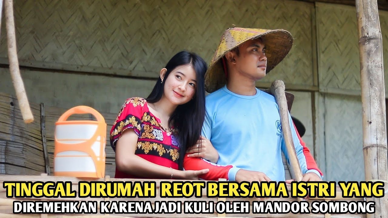 TINGGAL DIRUMAH REOT BERSAMA ISTRI YANG SELALU DIREMEHKAN KARENA HANYA JADI KULI OLEH MANDOR SOMBONG