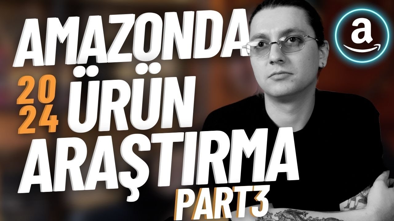 AMAZON FBA SATILACAK ÜRÜN NASIL BULUNUR | PART 3 | AMAZONDA SATIŞ YAPMAK | Amazon FBA Eğitimi 2024