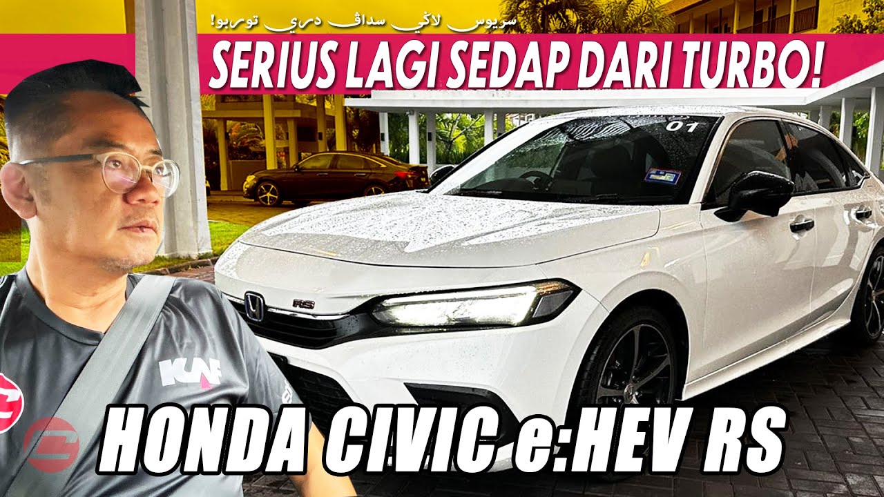 HONDA CIVIC e:HEV RS - SERIUS LAGI SEDAP DARI TURBO!
