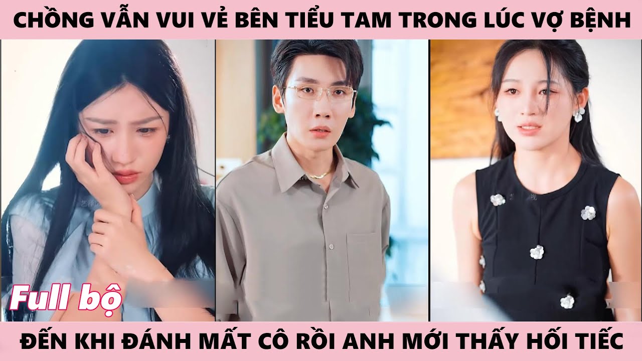 Chồng Hối Tiếc Vì Không Quan Tâm Vợ Mà Lại Vui Vẻ Với Tiểu Tam Trong Lúc Vợ Bệnh - Lá Thư Thứ Ba