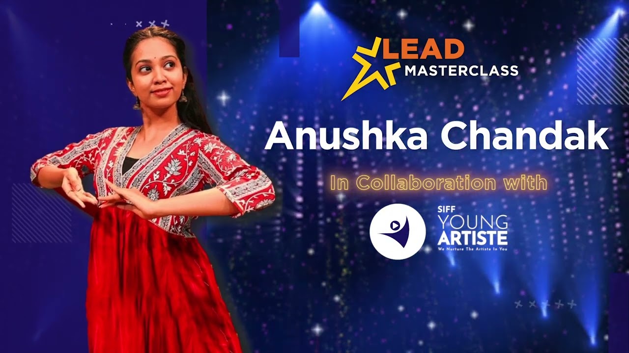 LEAD Masterclass 2024 | Kathak with Anushka Chandak from SIFF Young Artiste