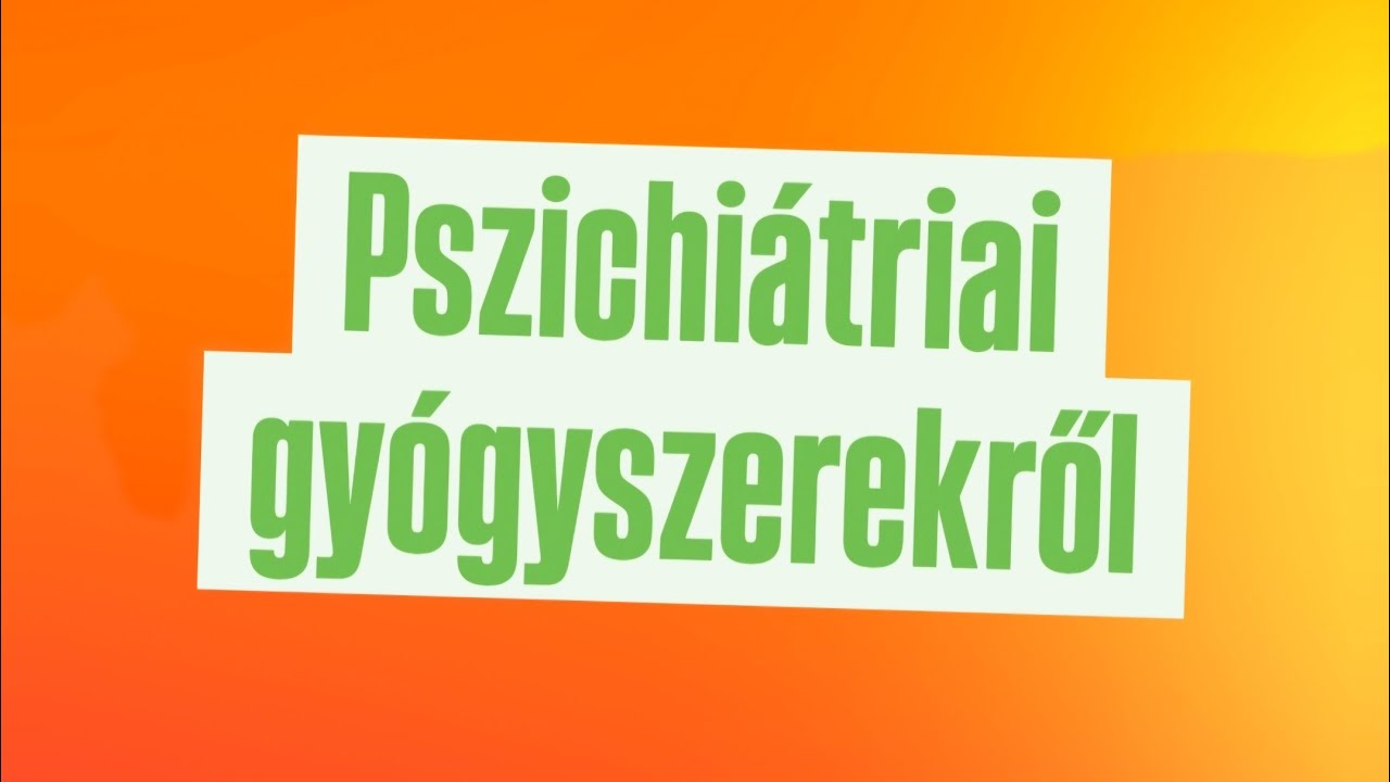 Pszichiátriai gyógyszerek és tévhitek